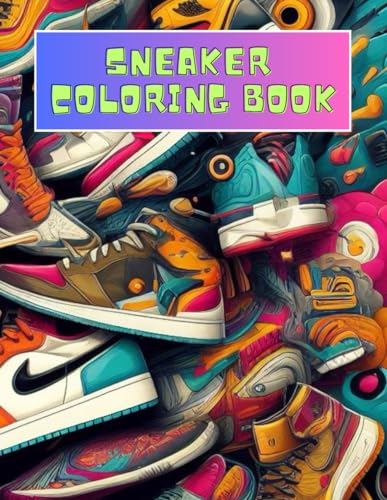 Sneaker coloring book: Colorful Kicks A Sneaker Coloring Adventure 100-page Sneaker Coloring Book 8.5x11 von Independently published